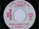 Crossover/Deep Soul 45 RICK THOMPSON What Do I Have To Do COLUMBIA promo HEAR *
