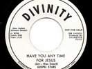 Gosepl R&B Motown 45 GOSPEL STARS Have You Any Time For Jesus DIVINITY promo