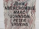 JOHN ABERCROMBIE MARC JOHNSON PETER ERSKINE - VINYL LP RECORD - ECM