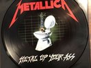 Metallica Metal Up Your Ass Picture 12“ LP