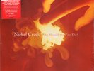 Nickel Creek WHY SHOULD THE FIRE DIE? 180g CRAFT RECORDINGS New Vinyl 2 LP
