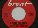 Psych Garage Fuzz Bay Area HARBINGER COMPLEX I Think I'm Down VG+ BRENT 45 HEAR
