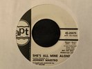 JOHNNY MAESTRO Northern Soul 45 SHE’S ALL MINE ALONE   APT (M-)