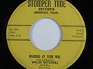 Doo Wop R&B 45 WILLIE MITCHELL Walking At Your Will STOMPER TIME HEAR