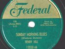 78-BLUES-HENRY HILL-SUNDAY MORNING BLUES/WANDERING BLUES on FEDERAL-RARE