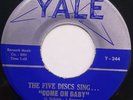 THE FIVE DISCS Come On Baby 45   VG++ Original Doo-Wop Yale