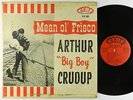 Arthur Big Boy Crudup - Mean Ol' Frisco LP - Fire Mono DG