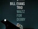 BILL EVANS TRIO :WALTZ FOR DEBBY