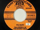R&B Soul 45 - Knights Of The Round Table - Big Tears - Chattahoochee - rare