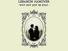 LEBANON HANOVER-WHY NOT JUST BE SOLO (UK IMPORT) VINYL NEW