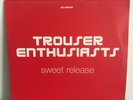 TROUSER ENTHUSIASTS Sweet Release (Ltd Edition)DELIRIOUS 12