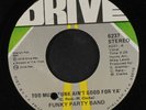 FUNKY PARTY BAND: too much funk ain't good for ya' / yes it is Drive 7