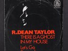 R. DEAN TAYLOR: there's a ghost in my house / let's go somewhere TAMLA MOTOWN 7