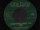 LITTLE JOHNNY TAYLOR: somewhere down the line / part time love GALAXY 7
