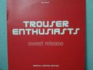 * TROUSER ENTHUSIASTS - Sweet Release (Ltd Edition) DELIRIOUS 12