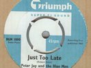 PETER JAY & THE BLUE MEN**JUST TOO LATE**JOE MEEK**TRIUMPH LABEL**LISTEN TO IT