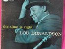 LOU DONALDSON 'THE TIME IS RGHT' BLP4025. 1ST.DG.P . 'R'. RVGs .NICE COPY