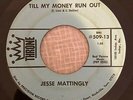 Rockabilly 45 JESSE MATTINGLY - Till My Money Run Out - Throne