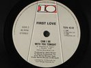 FIRST LOVE: things are not the same / can i be with you tonight 10 Records 7