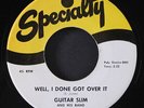 GUITAR SLIM: well i done got over it / the things that i used to do SPECIALTY 7