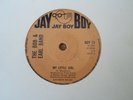 UK JAY BOY 73 -BOB AND EARL BAND - MY LITTLE GIRL - STRONG VG++ PLAY'S EXCELLENT