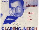 Clarenc de Nash - Bad To Me (Lennon/McCartney) /  I Heard A Whisper - D CCA 5042