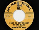 Vernon Garrett And Jewel - I Got To Get Closer To My Baby / I Love You (45) 111