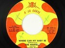 Northern Soul 45 - Martells - Where Can My Baby Be - A La Carte - mp3 - rare