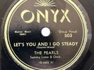 Pearls 1956 DOO WOP 78 Let's You And I Go Steady / Zippidy Zoom ONYX VG++/VG+++