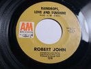 1970 SOUL FUNK 45 ROBERT JOHN RAINDROPS LOVE AND SUNSHINE A&M 1210