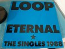 Loop  Eternal Vinyl LP (The Singles 1988)-Chapter 22-CHAP LP 44-UK-1989