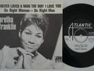 ARETHA FRANKLIN I Never Loved A Man SWEDEN PROMO 45 soul funk Do Right Woman