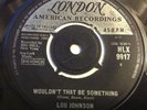 LOU JOHNSON - WOULDN'T THAT BE SOMETHING / ALWAYS SOMETHING THERE TO REMIND ME