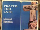 SENSATIONAL NIGHTINGALES Lp Prayed Too Late - Original 1965 Gospel Soul PEACOCK