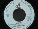 JIMMY ARMSTRONG: mystery / i'm about to say goodbye Shrine Records 7