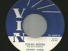 ROCKABILLY TEEN TWO SIDER - JOHNNY ANGEL - TEEN-AGE WEDDING - HEAR- 1958 VIN