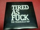 THE TRAGICALLY HIP 'Tired As Fuck'  2016 Canada Green Vinyl  Limited Edition