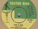 MONTY MORRIS**PLAY IT COOL**REGGAE**ROCKSTEADY**DOCTOR BIRD**HEAR IT