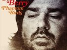 MATT BERRY - PHANTOM BIRDS NEW VINYL RECORD