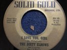 THE DIRTY ELBOWS - I LOVE YOU, GIRL / TO CARRY ON - SOLID GOLD 45 - GARAGE 1966