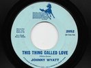 Johnny Wyatt - This Thing Called Love / To Whom It May Concern (Soul, 45) 2052