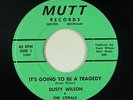 Northern Soul 45 - Dusty Wilson & Corals - Going To Be A Tragedy - Mutt VG++ mp3
