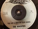 Northern Soul 45 - Whispers -You Got A Man On Your Hands / You Can’t Fight/ Hear