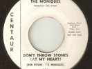 THE MONIQUES Dont Throw Stones At My Heart CENTAUR DJ RARE NORTHERN SOUL USA 45