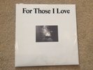 For Those I Love - Clear Vinyl LP - Dinked Edition - Signed & Numbered Print