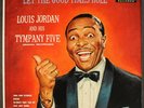 LOUIS JORDAN & HIS TYMPANY FIVE: let the good times roll DECCA 12