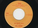 '56 Bakersfield Rockabilly BILL WOODS Go Crazy Man/Bop FIRE 100 VG++ HEAR