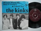 THE KINKS Wonder Where My Baby Is Tonight / I Need You 45 7