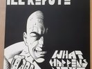 ILL REPUTE-What Happens Next+Land Of No Toilets LP,Green Vinyl;Mystic Records