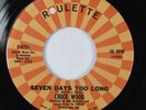 Northern Soul 45 CHUCK WOOD Seven Days Too Long ROULETTE HEAR